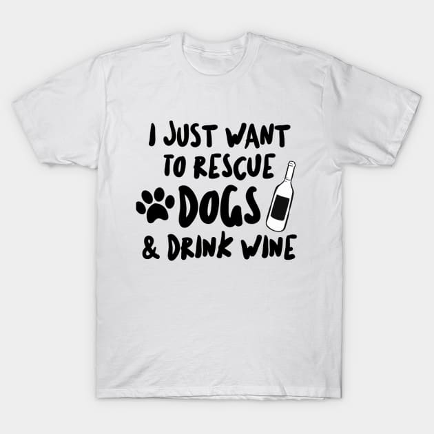 Want To Rescue Dogs and Drink Wine T-Shirt by RobinBobbinStore